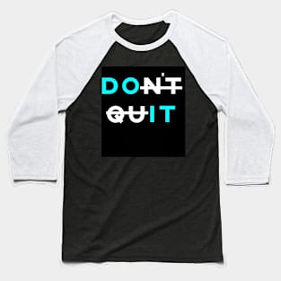 Don't quit Baseball T-Shirt